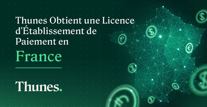 Thunes obtient une licence d'établissement de paiement en France et prévoit d'étendre ses capacités de collections dans l'UE