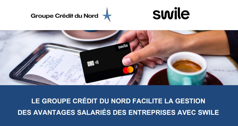 Le groupe Crédit du Nord noue un partenariat avec la licorne française Swile Le groupe Crédit du Nord noue un partenariat avec la licorne française Swile