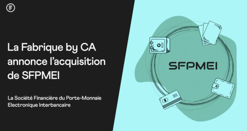La Fabrique by CA annonce l’acquisition de SFPMEI, acteur majeur de l’écosystème fintech et de BaaS