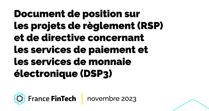 France Fintech publie sa position sur PSR et DSP3 France Fintech publie sa position sur PSR et DSP3