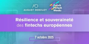 France Fintech, l'ACPR et l'AMF présentent le programme de la 5ème édition des French Fintech Weeks