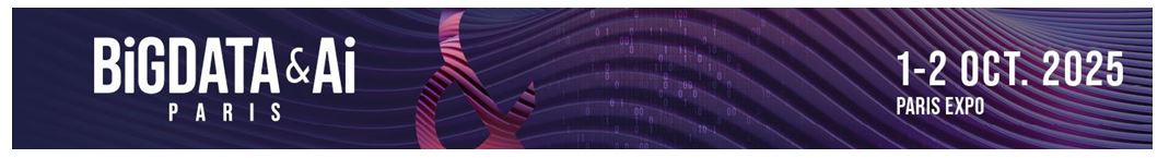 BiG DATA & Ai PARIS 2025 : 2 jours pour comprendre les enjeux du big data et de l’IA BiG DATA & Ai PARIS 2025 : 2 jours pour comprendre les enjeux du big data et de l’IA