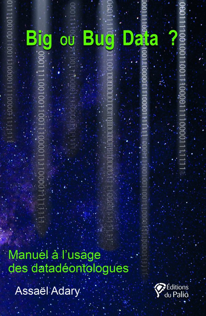 Big ou Bug Data ? Manuel à l’usage des datadéontologues