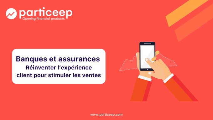 Banques et assurances : réinventer l’expérience client pour stimuler les ventes