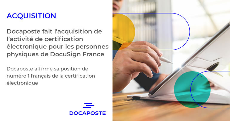 Docaposte fait l’acquisition de l’activité de certification électronique pour les personnes physiques de DocuSign France