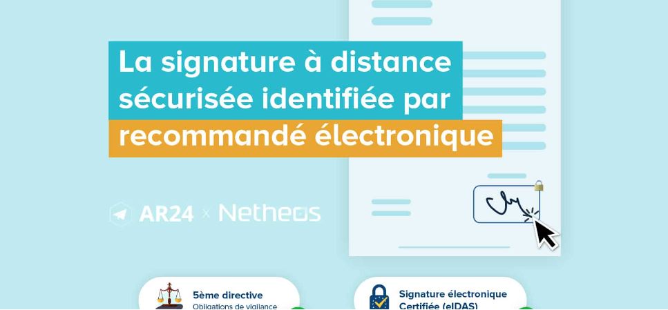 AR24 et Netheos innovent avec une signature à distance sécurisée identifiée par recommandé électronique