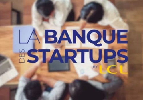 La banque des Startups by LCL,  un véritable partenaire entrepreneurial