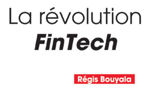 A lire : La révolution FinTech (Revue Banque Edition)