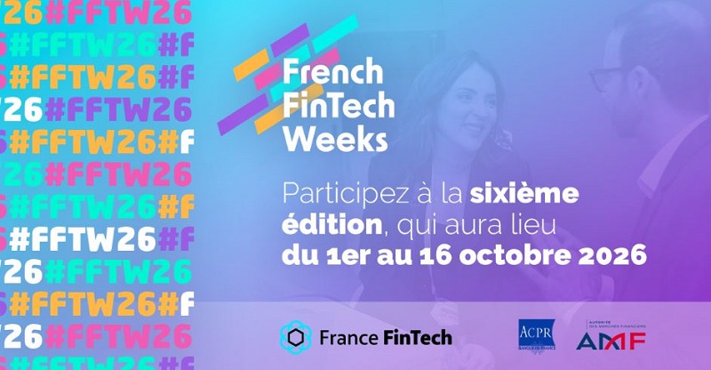 France FinTech, l’ACPR et l’AMF annoncent la 6e édition des French FinTech Weeks