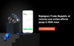 Rejoignez Trade Republic et recevez une action offerte jusqu’à 200€ max!