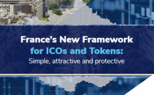 Le nouveau cadre français pour les ICOs et les jetons numériques : simple, attractif et protecteur