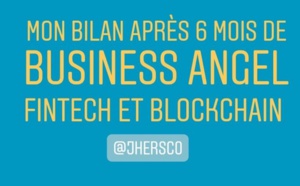 Mon bilan après 6 mois de business angel fintech et blockchain