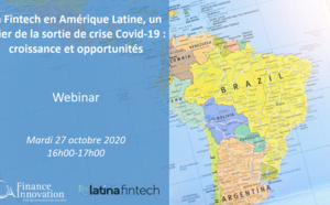 La Fintech en Amérique Latine, un pilier de la sortie de crise Covid-19 : croissance et opportunités