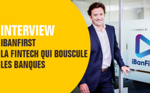 iBanFirst, la fintech qui bouscule les banques sur le marché des paiements internationaux iBanFirst, la fintech qui bouscule les banques sur le marché des paiements internationaux