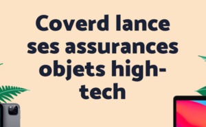 Coverd diversifie son offre en proposant l’assurance en ligne de tous les objets high-tech