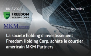 La société holding d'investissement Freedom Holding Corp. achète le courtier américain MKM Partners