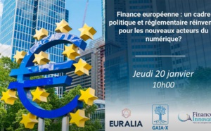 Finance européenne : un cadre politique et réglementaire réinventé pour les acteurs du numérique ?