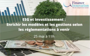 ESG et Investissement : enrichir les modèles et les gestions selon les réglementations à venir