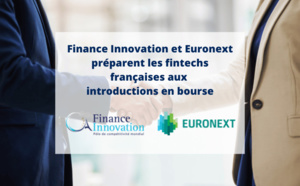Finance Innovation s’associe avec Euronext pour préparer les fintech françaises aux introductions en bourse