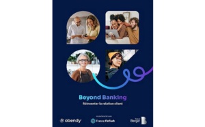 Beyond Banking : Les banques au défi de réinventer la relation client en transformant leur modèle