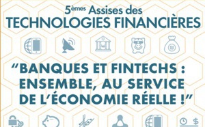 Banques et fintechs, ensemble au service de l’économie réelle !