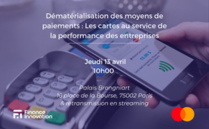 Dématérialisation des moyens de paiements : Les cartes au service de la performance des entreprises