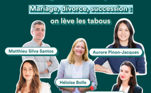 Mariage, divorce, succession : levons les tabous ! Mariage, divorce, succession : levons les tabous !