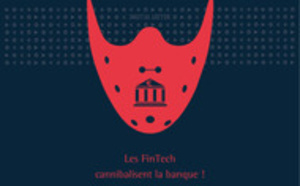 Banque Digitale : les FinTech cannibalisent la banque