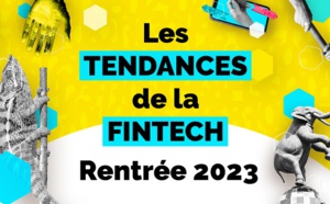 Rentrée 2023 : découvrez les 11 tendances de fond qui animent l'écosystème fintech 