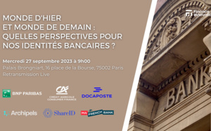 Monde d'hier et Monde de demain : quelles perspectives pour nos identités bancaires ? Monde d'hier et Monde de demain : quelles perspectives pour nos identités bancaires ?