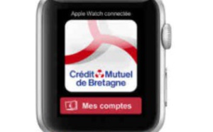 Le Crédit Mutuel Arkéa déploie une application bancaire pour les montres connectées sous Android Wear et pour l'Apple Watch