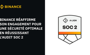 Binance réaffirme son engagement pour une sécurité optimale en réussissant l’audit SOC 2