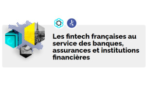 Les fintech françaises au service des banques, assurances et institutions financières