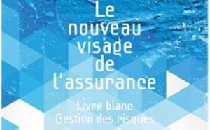 Le Livre blanc «Gestion des risques : le Nouveau visage de l’Assurance» est disponible