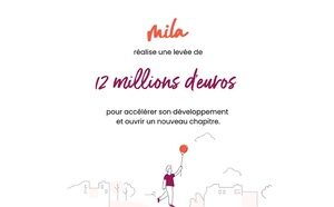 Mila lève 12 M€ pour accélérer son développement et ouvrir un nouveau chapitre