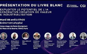 Présentation du Livre blanc : L’ IA Générative, Création de valeur & industrialisation Présentation du Livre blanc : L’ IA Générative, Création de valeur & industrialisation