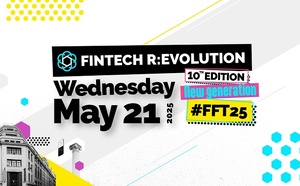 France FinTech présente la 10ème édition de FinTech R:Evolution • #FFT25 • United!