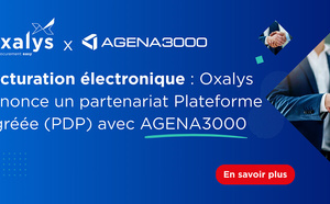 Facturation électronique : Oxalys annonce un partenariat Plateforme Agréée (PDP) avec AGENA3000