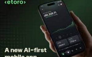 etoro lance sa nouvelle application : AI-first, intelligente et sociale