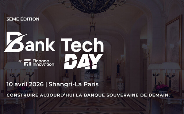 BankTech Day 2026 : construire aujourd'hui la banque souveraine de demain