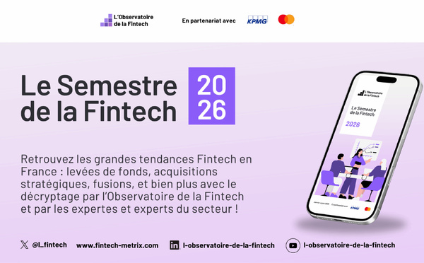 Le premier semestre 2026 affiche une nette progression des montants levés par les fintechs françaises